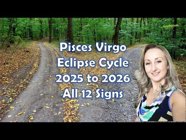 North Node South Node Pisces Virgo Eclipse Cycle 2025 2026 - for all 12 Signs