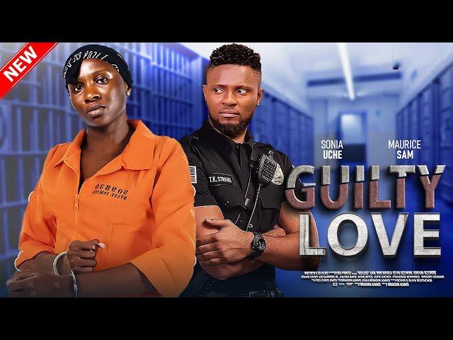 GUILTY OF LOVE- FEATURING, SONIA UCHE, MAURICE SAM, SHAZNAY OKAWA,