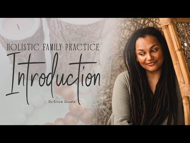 Holistic Family Practice : Introduction || Starting a Holistic Family Practice: Tips and Techniques