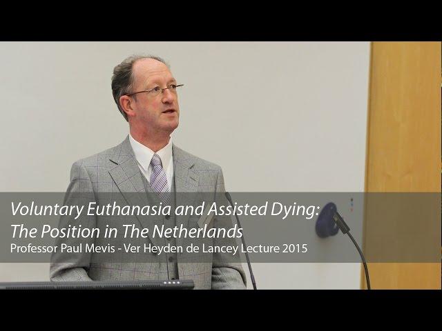 Voluntary Euthanasia and Assisted Dying: The Position in The Netherlands: Paul Mevis