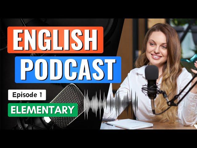 English Podcast | Episode 1 - Elementary | Learn English with Podcast