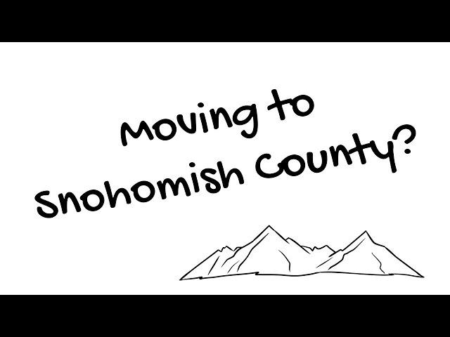 Moving to Snohomish County?