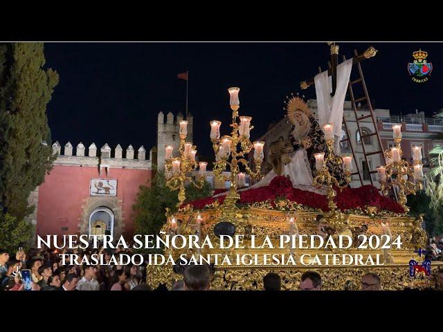 [4K] Nuestra Señora de la Piedad del Baratillo 2024 - Traslado de Ida a la S.I. Catedral - Sevilla