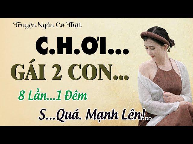 Truyện Ngắn Có Thật Hay - Chuyện Chị Mận Vắng Chồng Thiếu Thốn - Đọc Truyện Đêm Khuya Ngủ Ngon