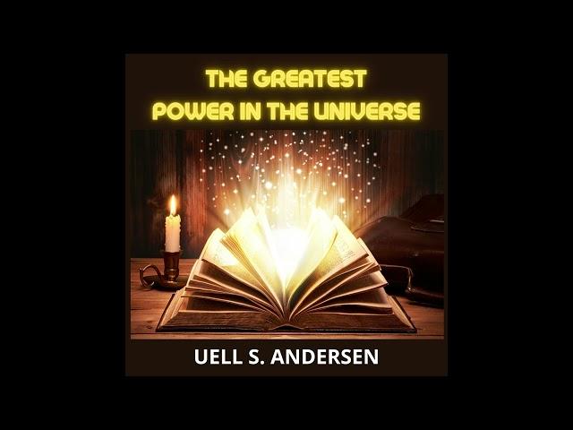 The Greatest POWER in the Universe - FULL 9 hours Audiobook by Uell S. Andersen