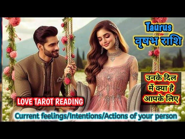 Taurus वृषभ"Current Feelings/Intentions/Action of your person" Love Tarot Reading  #Taurustarot