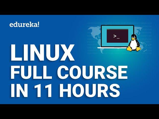 Linux Full Course - 11 Hours [2024]  | Linux Tutorial For Beginners | Linux Training | Edureka