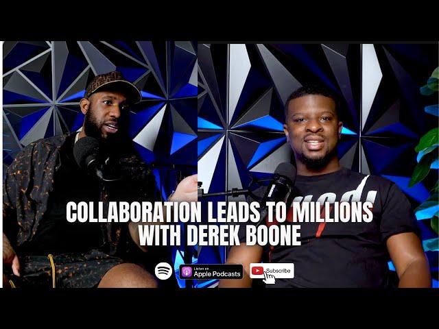 Collaboration Leads to Millions with Derek Boone