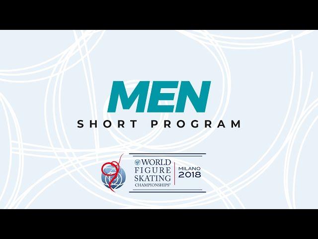 Men Short Program | 2018 ISU World Figure Skating Championships Milan ITA | #WorldFigure