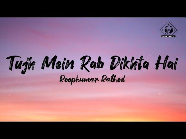 Roopkumar Rathod - Tujh Mein Rab Dikhta Hai (Lyrics) | Rab Ne Bana Di Jodi