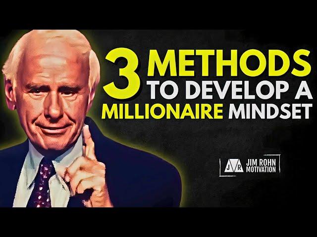 3 Methods to Develop a Millionaire Mindset | Jim Rohn Motivation