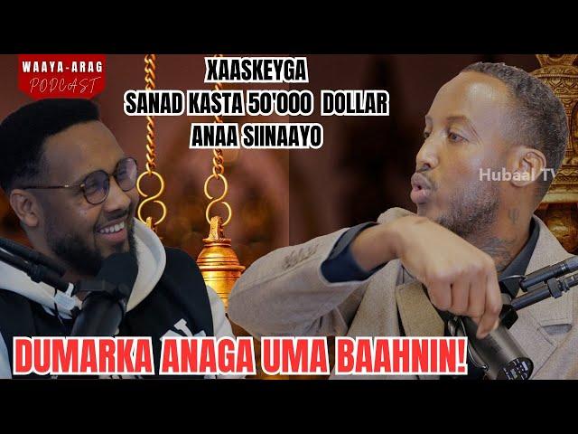 DUMARKA ANAGA KALIYA UMA BAAHNIN EE HALALA GORGORTAMO| WAAYA-ARAG PODCAST EPI 1 P2| SHANWIIL BAALE