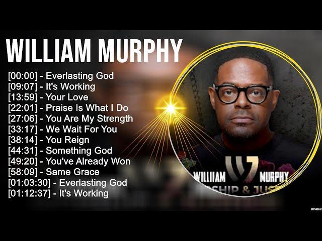 W i l l i a m M u r p h y Greatest Hits ~ Top Christian Gospel Worship Songs