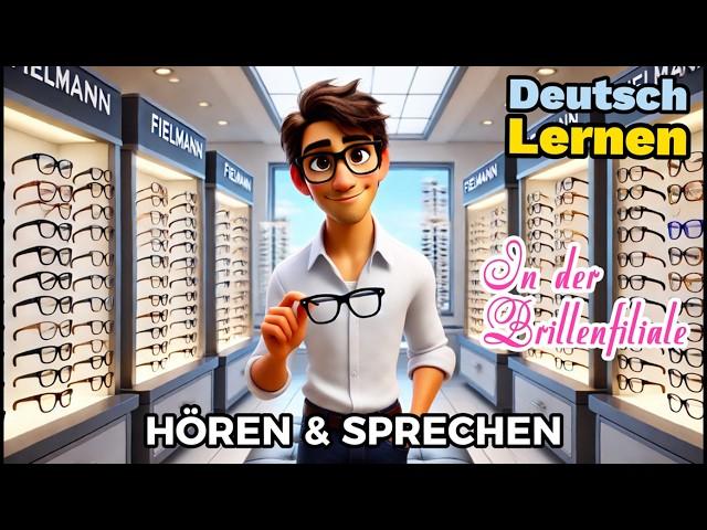 Deutsch Lernen| In der Brillenfiliale| Sprechen & Hören| Deutschkurs| Geschichte & Wortschatz