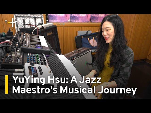 YuYing Hsu: A Jazz Maestro's Musical Journey | TaiwanPlus News