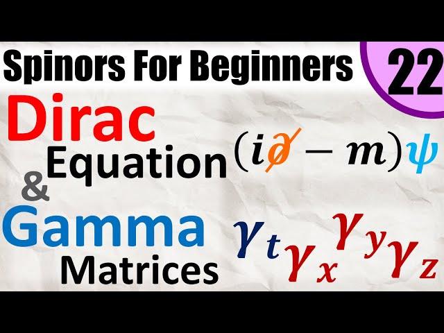 Spinors for Beginners 22: Dirac Equation and Gamma Matrices Deep Dive (+ chirality)