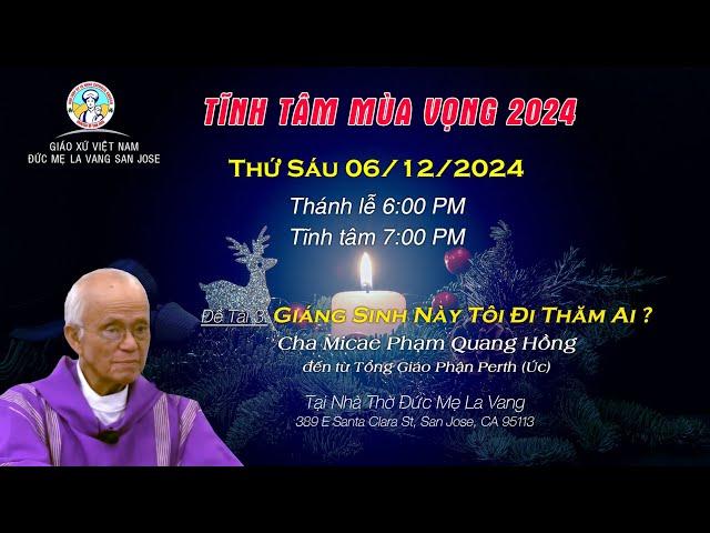  TRỰC TUYẾN 7:00PM Tĩnh Tâm Mùa Vọng Thứ Sáu 06/12/2024  Cha Micae Phạm Quang Hồng