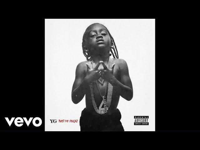 YG - Twist My Fingaz (Official Audio)