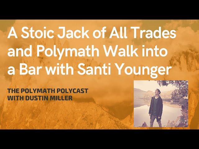 A Stoic Jack of All Trades and a Polymath Walk into a Bar with Santi Younger [Interview]