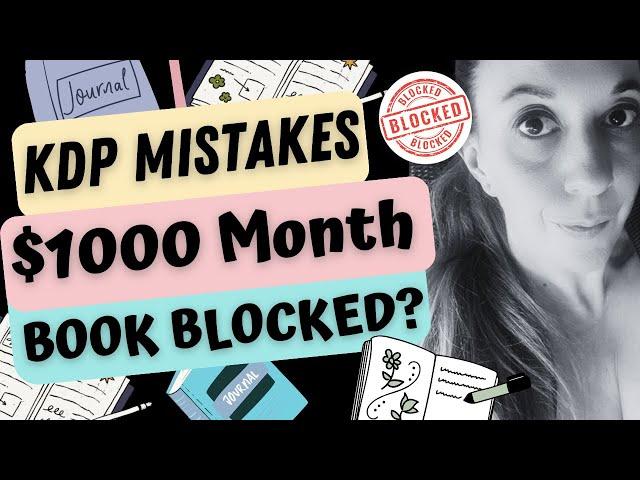 AMAZON KDP MISTAKES: Blocked Books & Unpublishing A Top Seller!