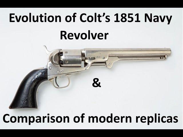 Evolution of Colt's 1851 Navy Revolver and a comparison of modern made replicas