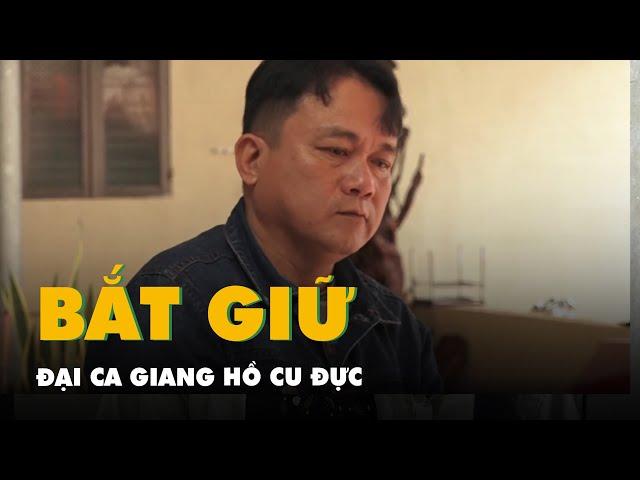 Đại ca giang hồ Cu Đực bị bắt