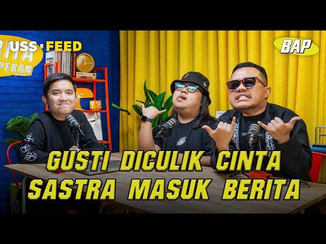 GUSTI G nya GERR | #BeritaAkhirPekan Gusti Irwan Wibowo, Oza Rangkuti & Sastra S.