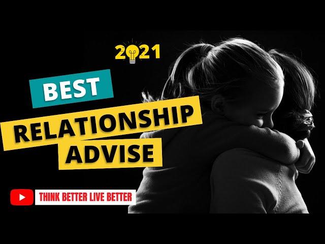 Relationship Advice For Parents | Care Your Children | Best Relationship Advice 2021