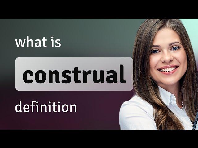 Construal • CONSTRUAL definition