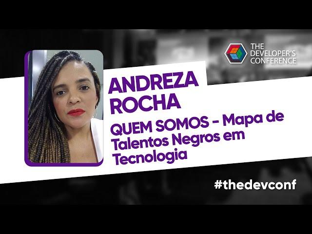 QUEM SOMOS - Mapa de Talentos Negros em Tecnologia | Andreza Rocha | #thedevconf