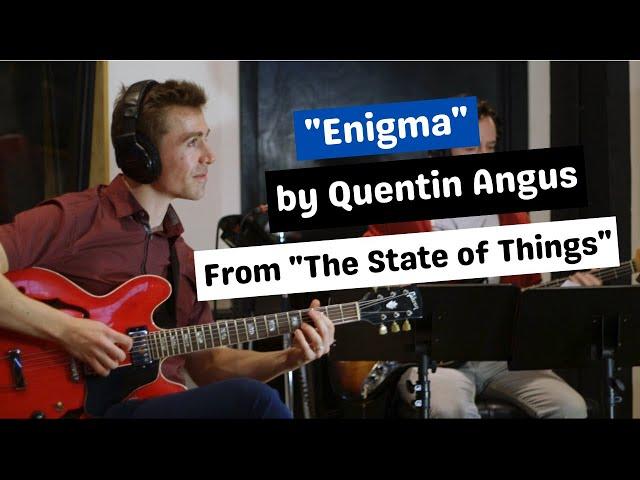 "Enigma" by Quentin Angus, Feat: Michael Mayo, Nate Smith, Can Olgun and Des White