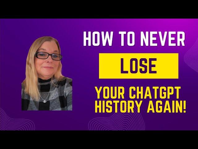 How To Never Lose Your ChatGPT AI History Again - ChatGPT Tutorials & Tips