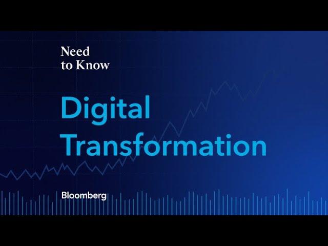 Bloomberg's Need to Know: Digital Transformation