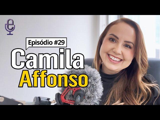 Meu amigo empreendedor #29 | CAMILA AFFONSO