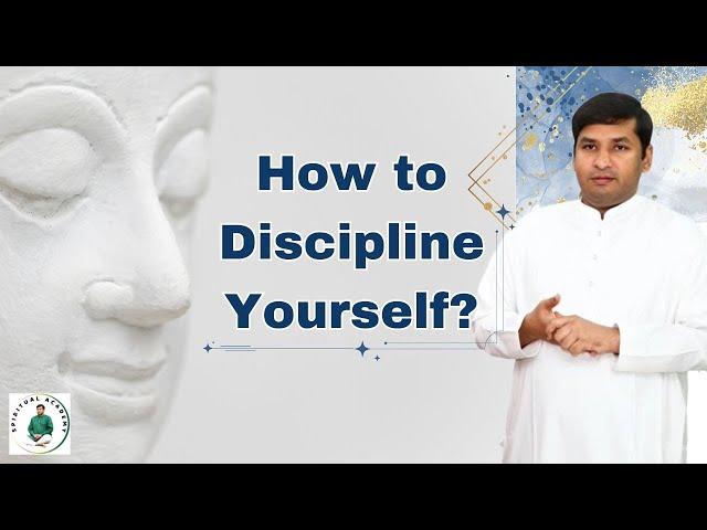 How to Discipline Yourself?  -  by Master Pradeep Vijay