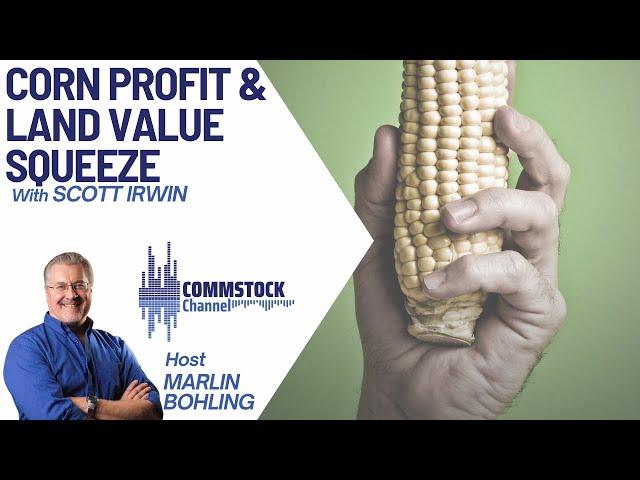 Corn Profit & Land Value Squeeze With Scott Irwin