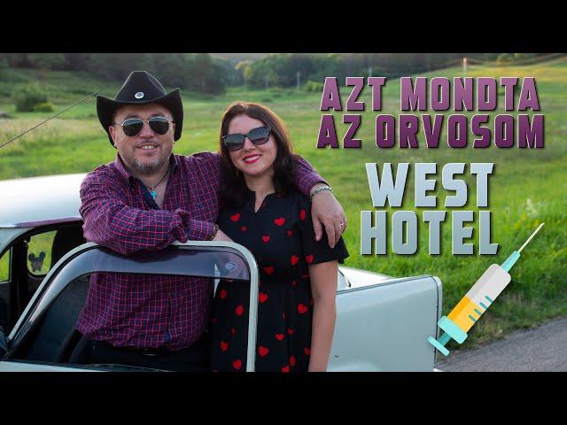 West Hotel - Azt mondta az orvosom (Official Music Video)