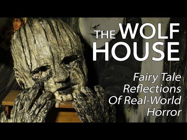 The Wolf House - Fairy Tale Reflections On Real-World Horror