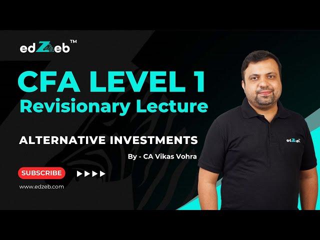 CFA Level 1 Revision Lecture | Alternative Investments | CA Vikas Vohra | edZeb