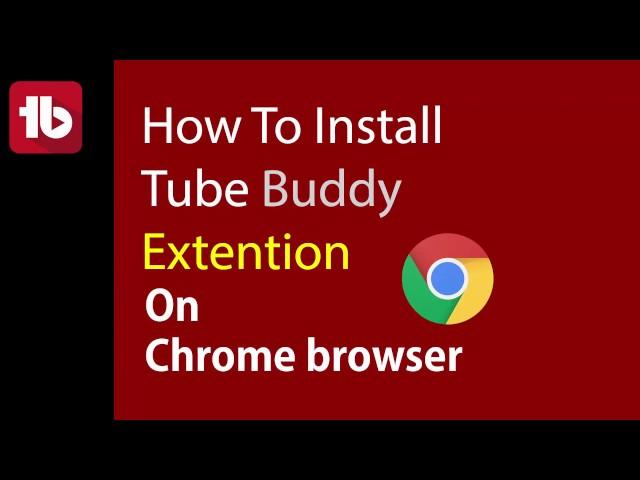 How to Install TubeBuddy Extension on Chrome Browser