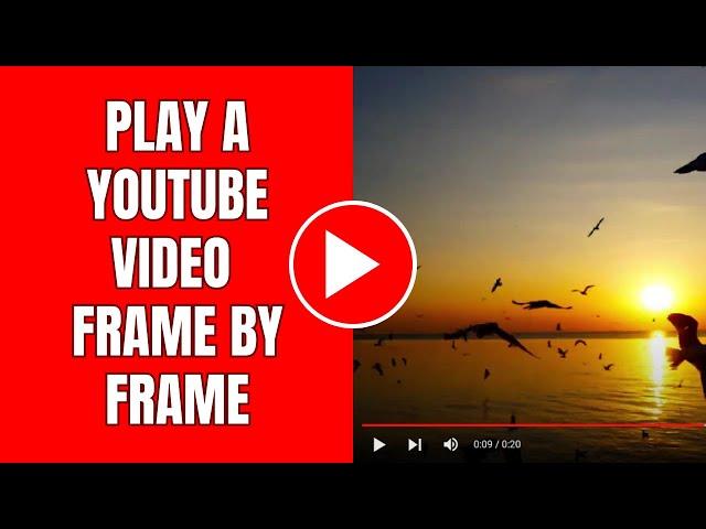 How to play a YouTube video frame by frame on a PC (hotkey)