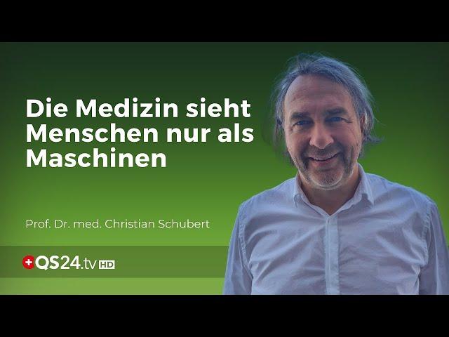 Medicine sees humans only as machines | Prof. Dr. Christian Schubert | NatureMedicine | QS24