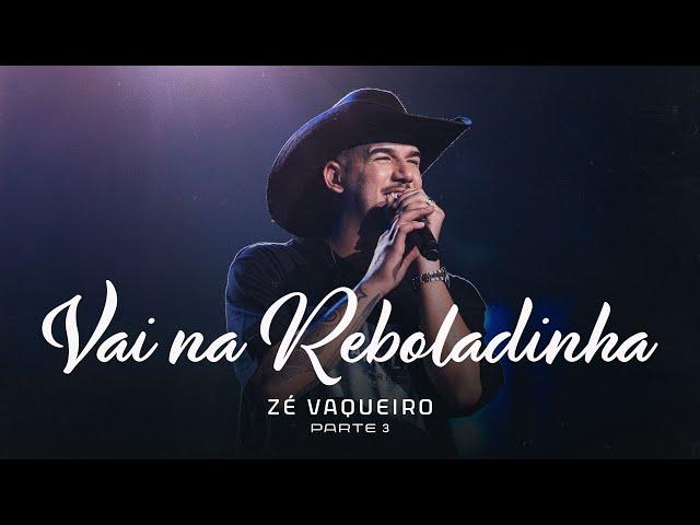 Vai Na Reboladinha - Zé Vaqueiro (DVD Ser Tão Eu)