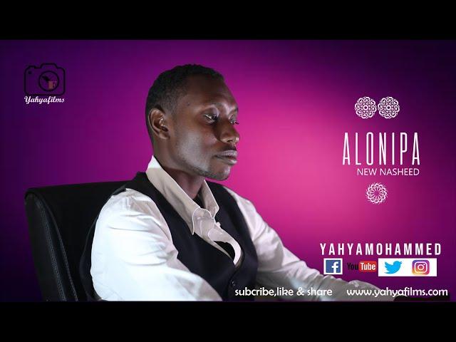 YAHYA MOHAMMED-ALONIPA(Nasheed Video)