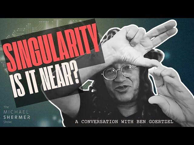 The Road to Singularity: Ben Goertzel on AGI and The Fate of Humanity