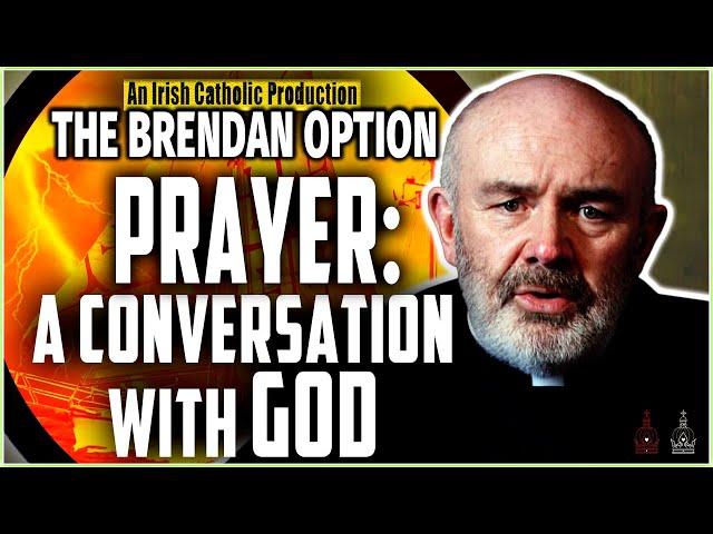 THE BRENDAN OPTION 008 | Prayer: A Conversation with God