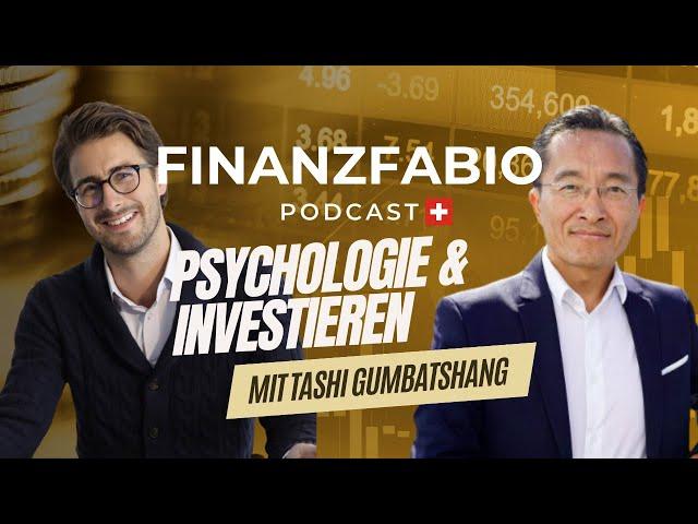 96 - Tashi Gumbatshang über Psychologie und das Investieren - FinanzFabio Podcast Schweiz