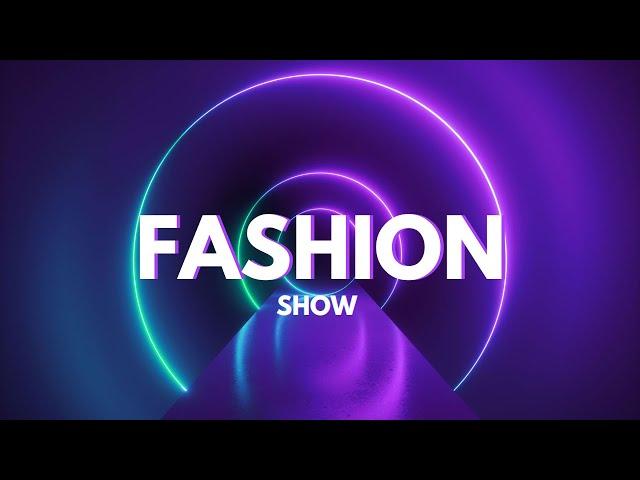 BEST FASHION SHOW MUSIC BACKGROUND