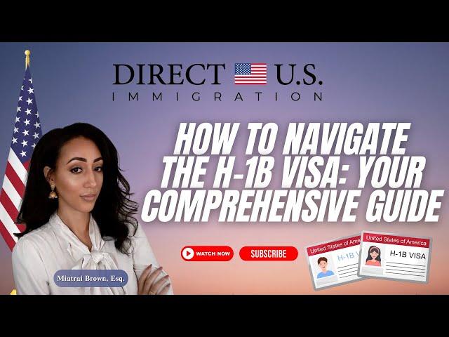 How to Navigate the H-1B Visa: Your Comprehensive Guide