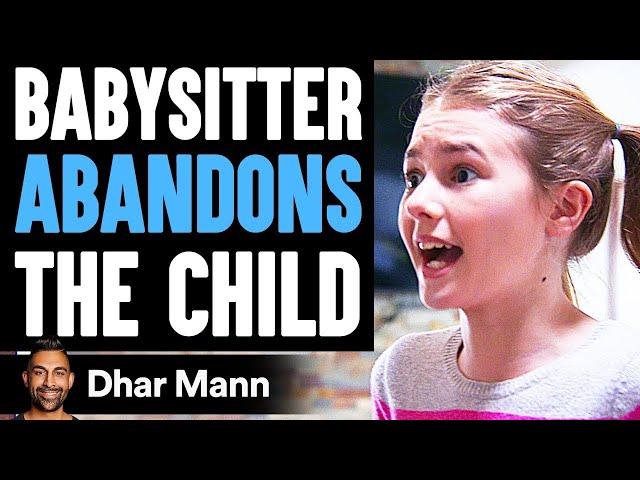 Babysitter ABANDONS The CHILD, What Happens Will Shock You | Dhar Mann